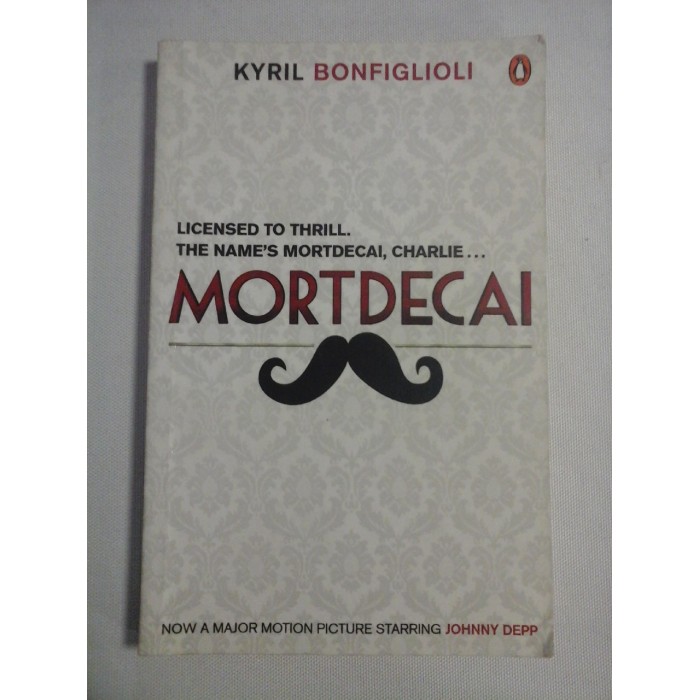 MORTDECAI The First Charlie Mortdecai Novel - Kyril BONFIGLIOLI MORTDECAI The First Charlie Mortdecai Novel - Kyril BONFIGLIOLI